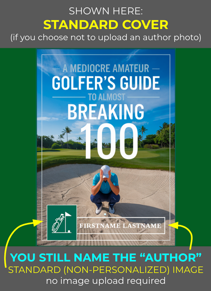 A Mediocre Amateur Golfer's Guide To Almost Breaking 100 (Personalizable Hardcover)